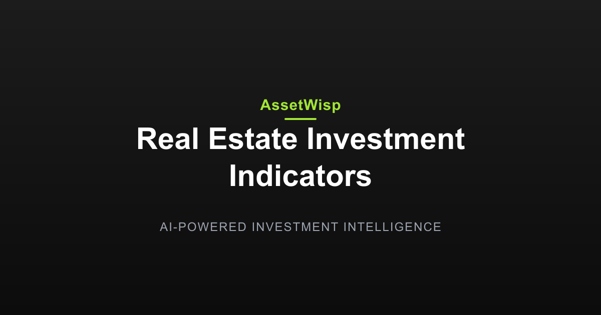 Real Estate Investment Indicators, Explained