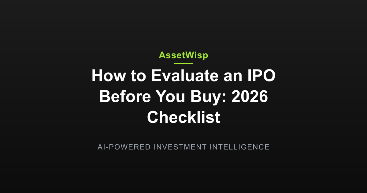 How to Evaluate an IPO Before You Buy: 2026 Checklist — AssetWisp Blog
