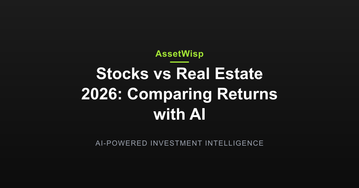 Stocks vs Real Estate 2026: Comparing Returns with AI