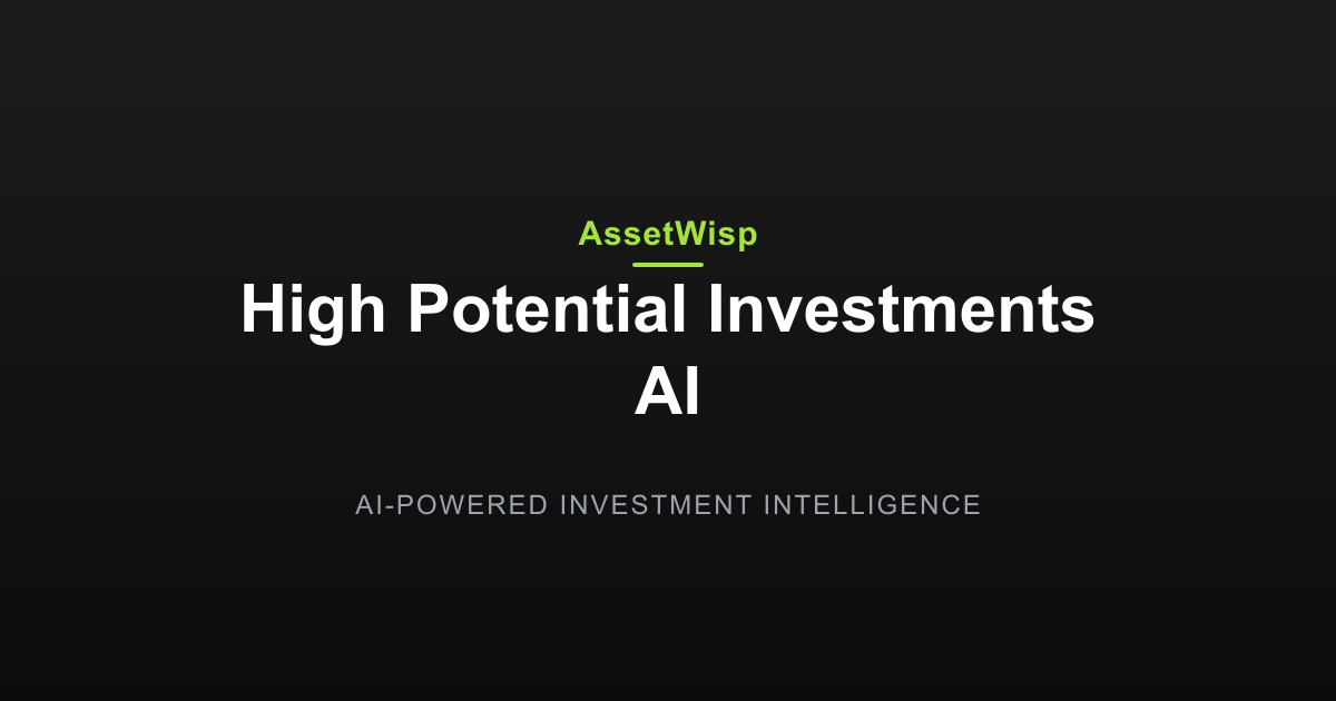 High Potential Investments: How the AI Curates — AssetWisp Blog