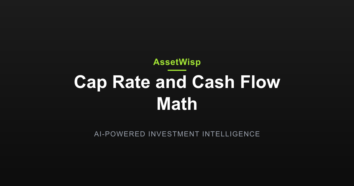 Cap Rate, Yield, and Cash Flow Math, Automated — AssetWisp Blog