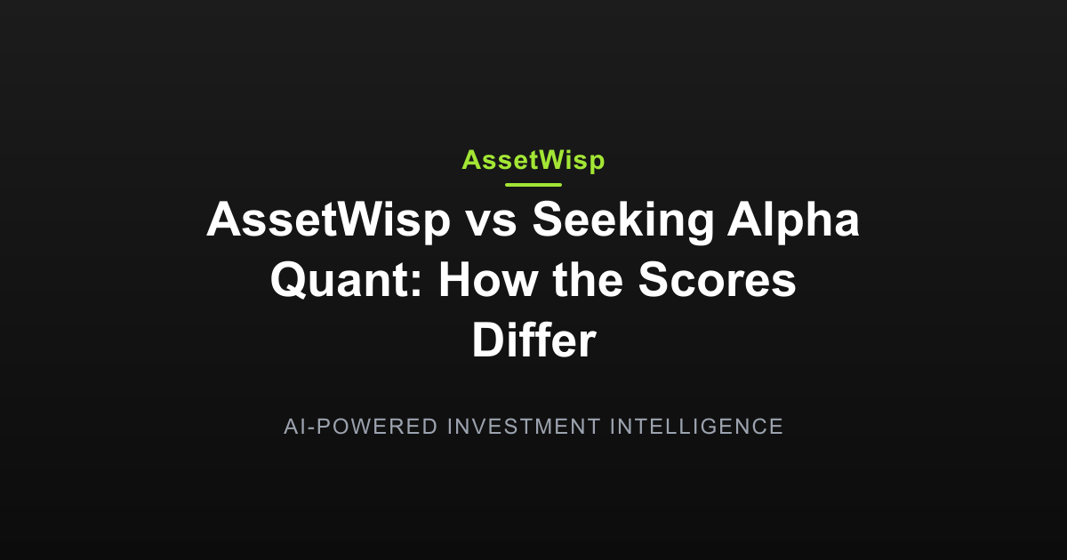 AssetWisp vs Seeking Alpha Quant: How the Scores Differ — AssetWisp Blog