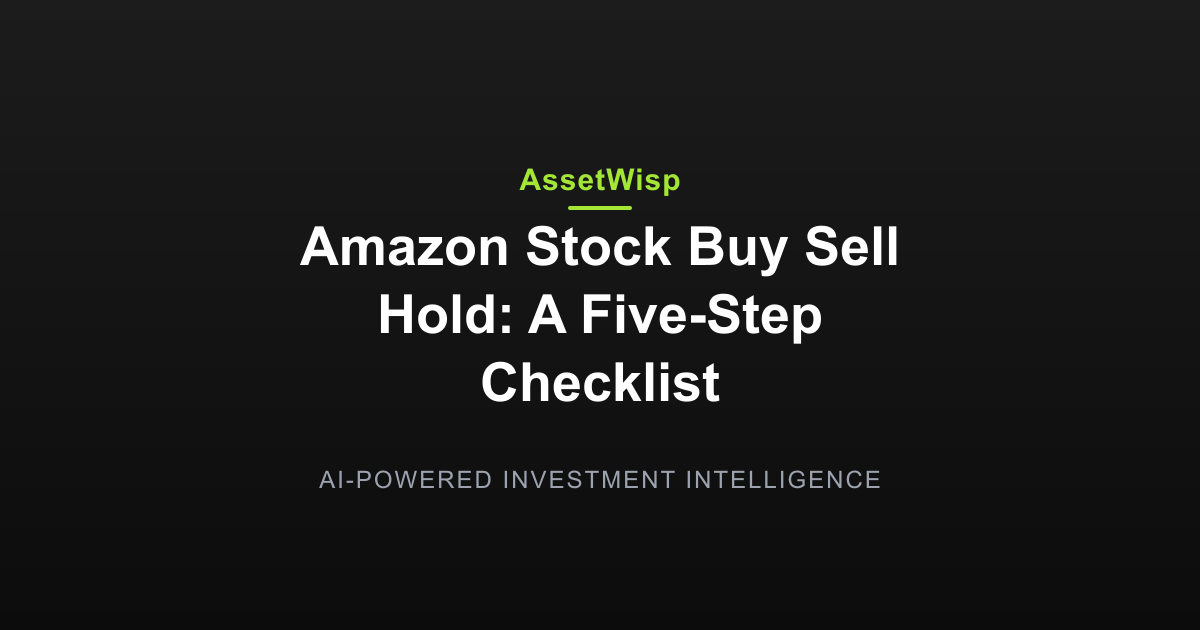 Amazon Stock Buy Sell Hold: A Five-Step Checklist — AssetWisp Blog